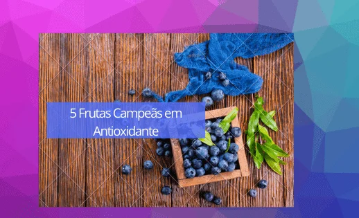 Frutas Antioxidantes que Combatem o Envelhecimento